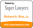 Rated by Super Lawyers Richard A. Rice, Jr. visit superlawyers.com